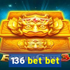 136 bet bet